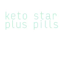 keto star plus pills