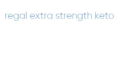 regal extra strength keto