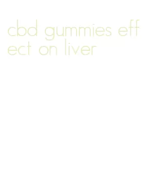 cbd gummies effect on liver