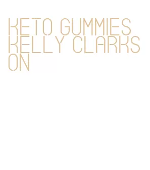 keto gummies kelly clarkson