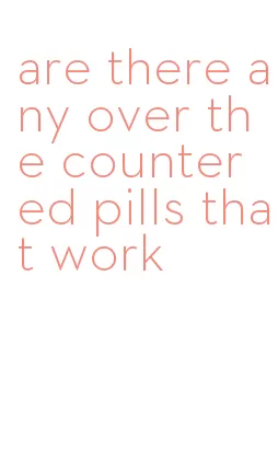 are there any over the counter ed pills that work