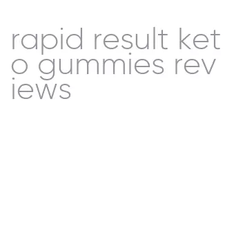 rapid result keto gummies reviews