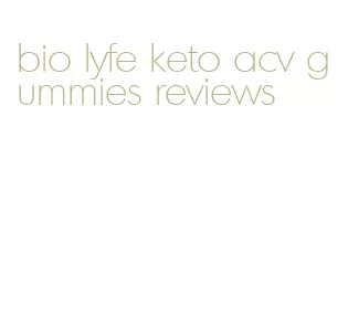 bio lyfe keto acv gummies reviews