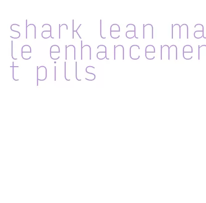 shark lean male enhancement pills