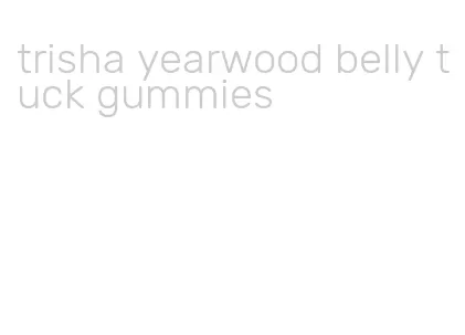 trisha yearwood belly tuck gummies