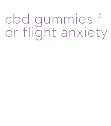 cbd gummies for flight anxiety