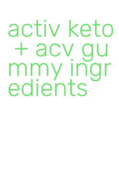 activ keto + acv gummy ingredients