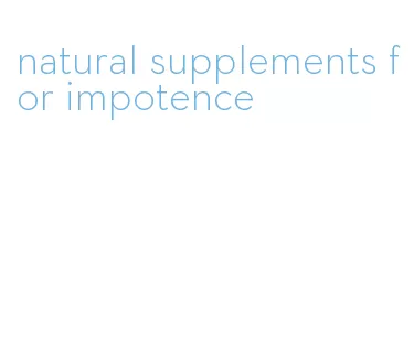 natural supplements for impotence