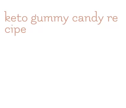 keto gummy candy recipe