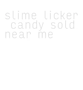 slime licker candy sold near me