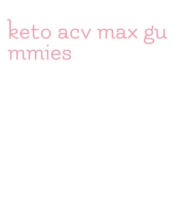 keto acv max gummies