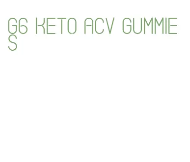 g6 keto acv gummies