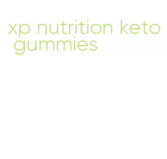 xp nutrition keto gummies