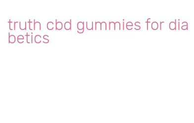 truth cbd gummies for diabetics