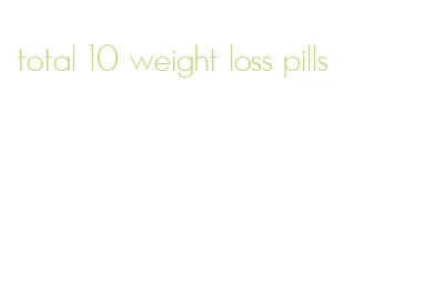 total 10 weight loss pills