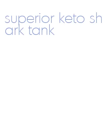 superior keto shark tank