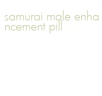 samurai male enhancement pill