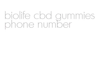 biolife cbd gummies phone number