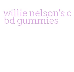 willie nelson's cbd gummies