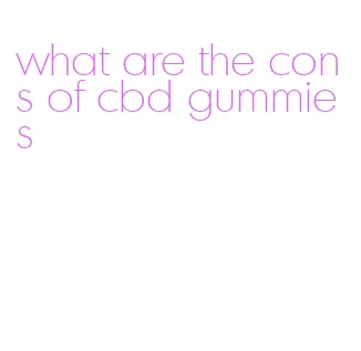 what are the cons of cbd gummies