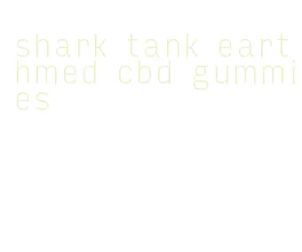 shark tank earthmed cbd gummies