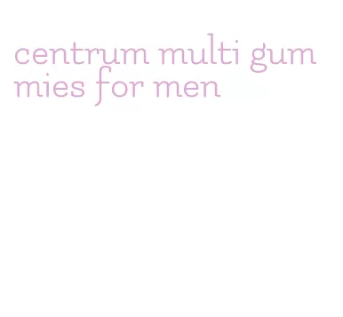 centrum multi gummies for men