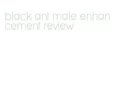 black ant male enhancement review