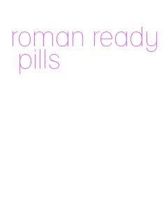 roman ready pills