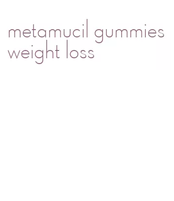 metamucil gummies weight loss