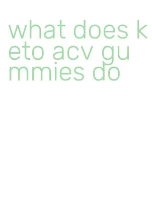 what does keto acv gummies do