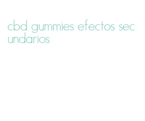 cbd gummies efectos secundarios