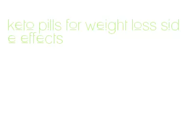 keto pills for weight loss side effects