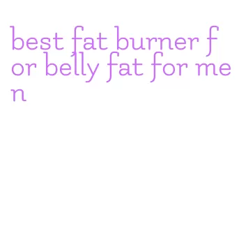 best fat burner for belly fat for men