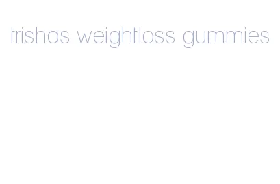 trishas weightloss gummies