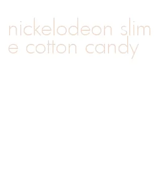 nickelodeon slime cotton candy