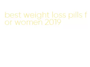 best weight loss pills for women 2019