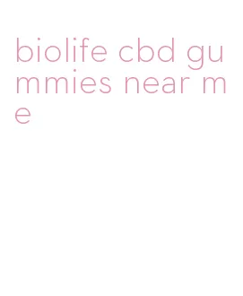 biolife cbd gummies near me