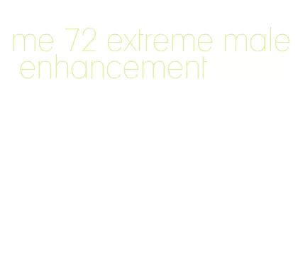 me 72 extreme male enhancement