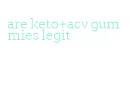 are keto+acv gummies legit