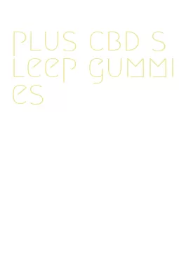 plus cbd sleep gummies