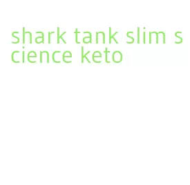 shark tank slim science keto