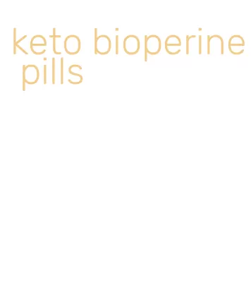 keto bioperine pills