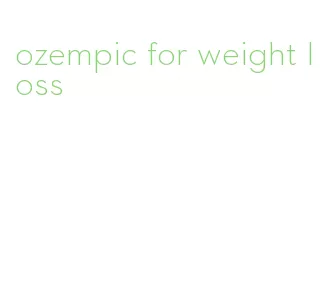 ozempic for weight loss