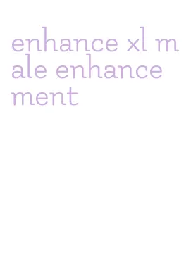 enhance xl male enhancement