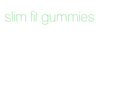 slim fit gummies