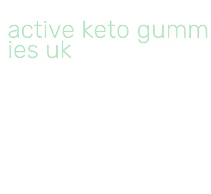 active keto gummies uk