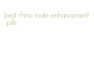 best rhino male enhancement pills