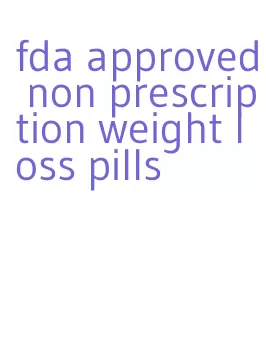 fda approved non prescription weight loss pills