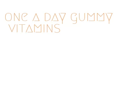 one a day gummy vitamins