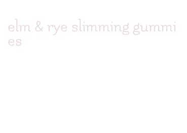 elm & rye slimming gummies